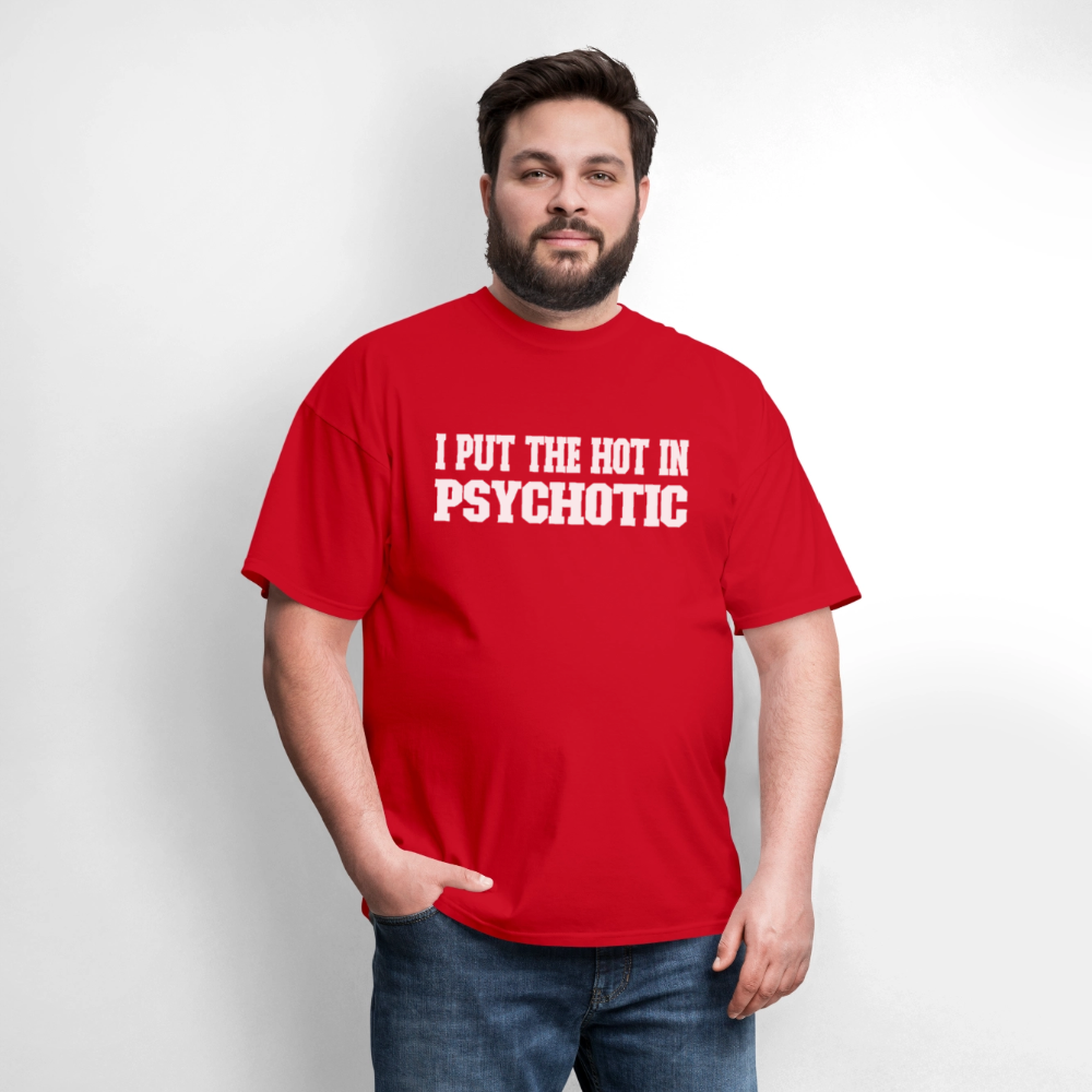 I Put The HOT in PsycHOTic Classic T-Shirt (White Letters) - red