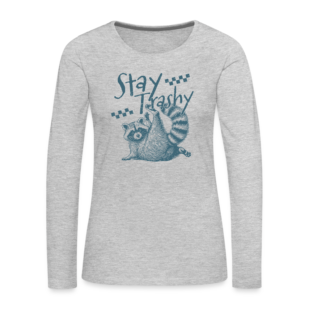 Stay Trashy Women’s Long Sleeve – Funny Feral Raccoon Tee - heather gray