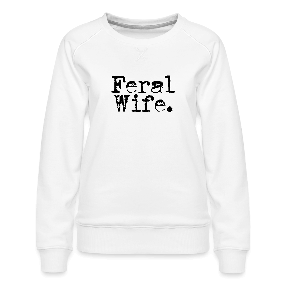 Feral Wife Women’s Premium Sweatshirt - white