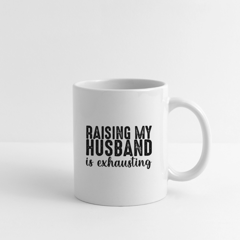 Raising My Husband Is Exhausting Coffee Mug – Funny Wife Humor Color: white
