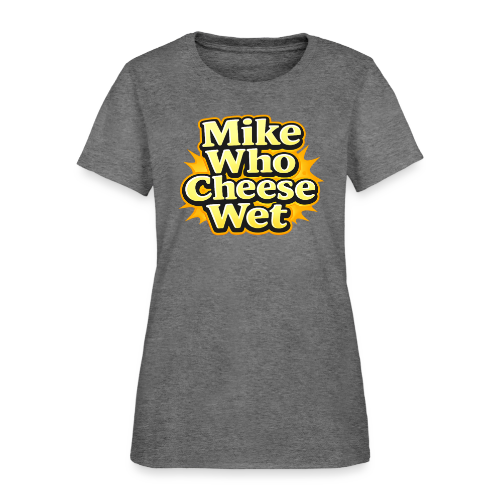 Mike Who Cheese Wet Women's T-Shirt - graphite heather