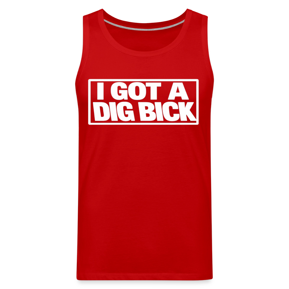I Got A Dig Bick Funny Adult Tank Top Color: red