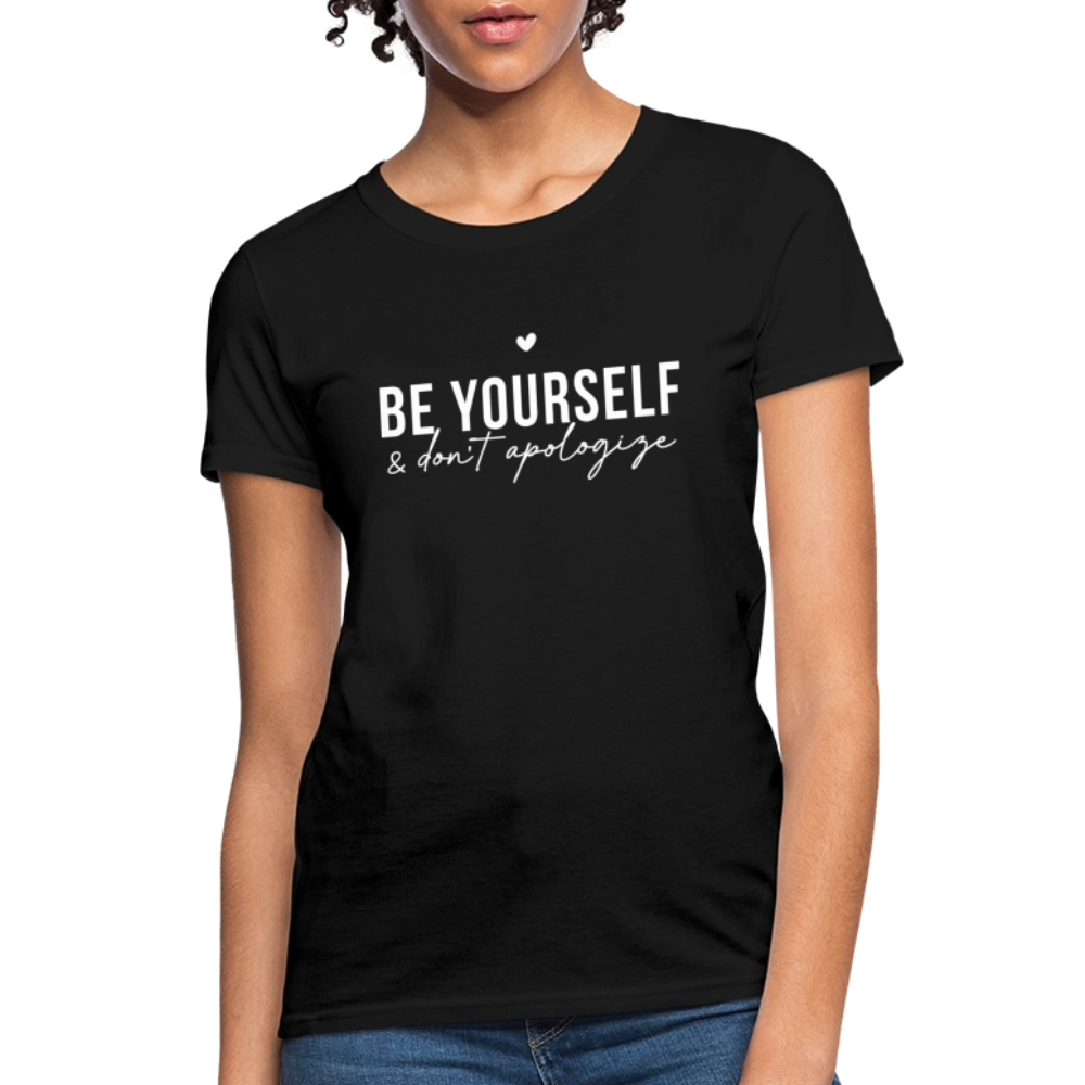 Be Yourself & Don't Apologize Women's Contoured T-Shirt - black