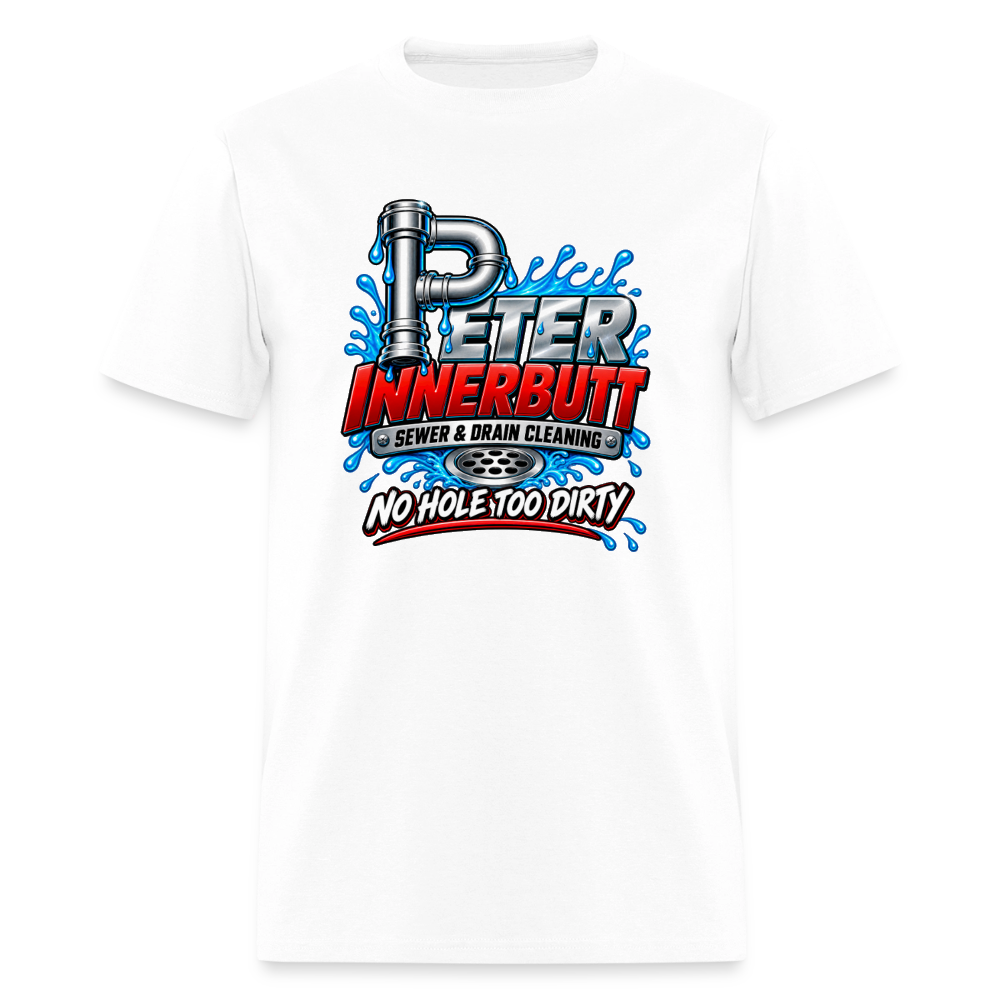 Peter Innerbutt Funny Plumber T-Shirt – No Hole Too Dirty Adult Humor Tee - white
