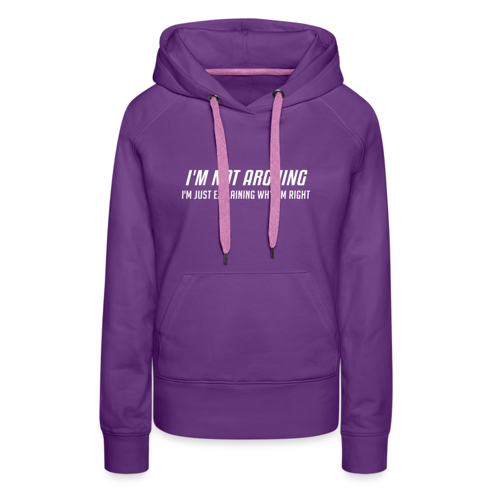 I'm Not Arguing I'm Just Explaining Why I'm Right Women’s Premium Hoodie - purple