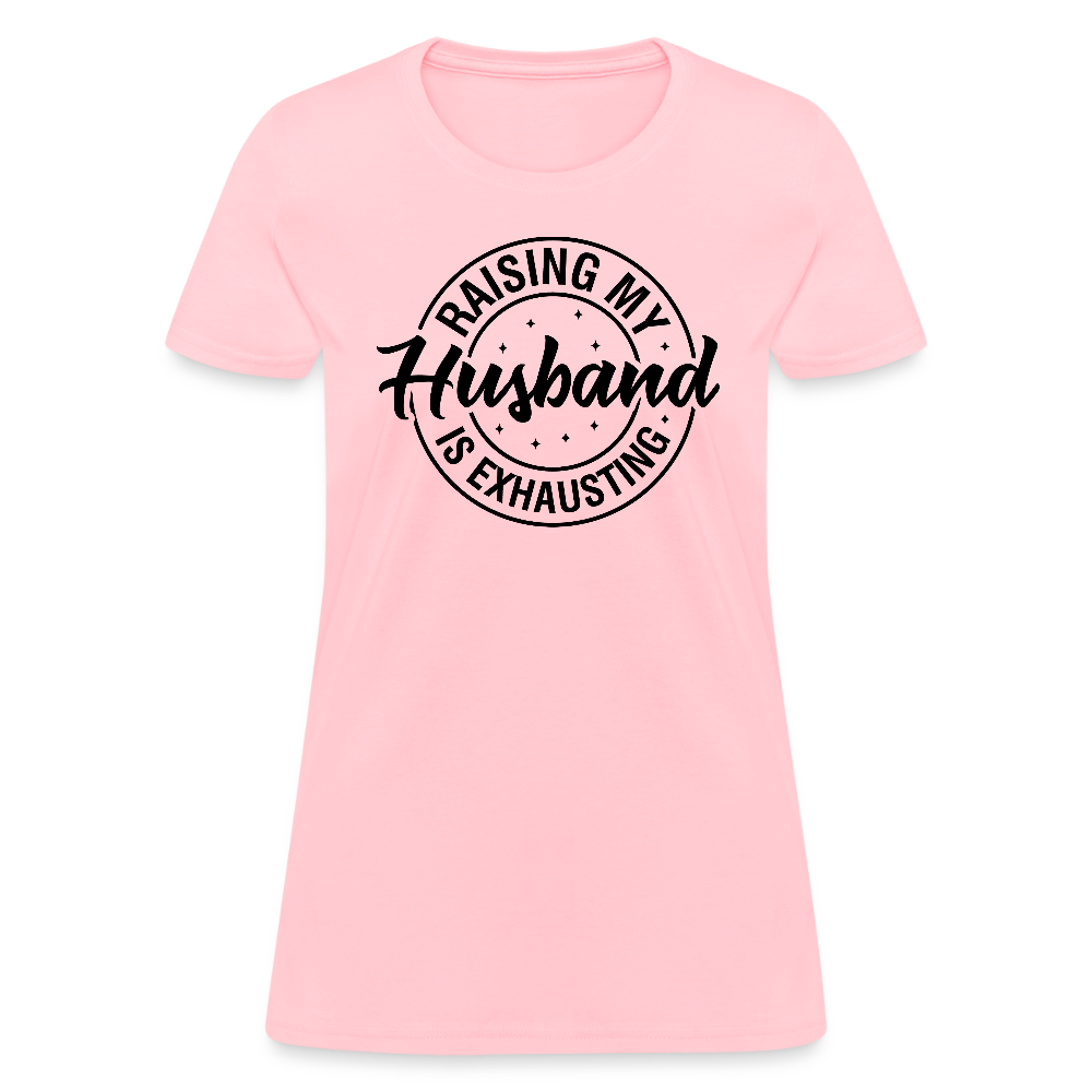 Raising My Husband is Exhausting Women's Contoured T-Shirt - pink