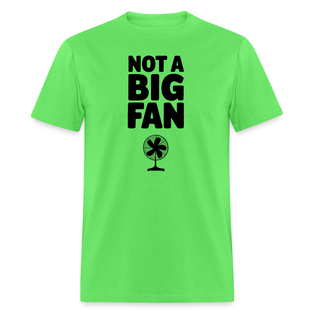 Not A Big Fan (Funny, Sarcasm) T-Shirt - kiwi
