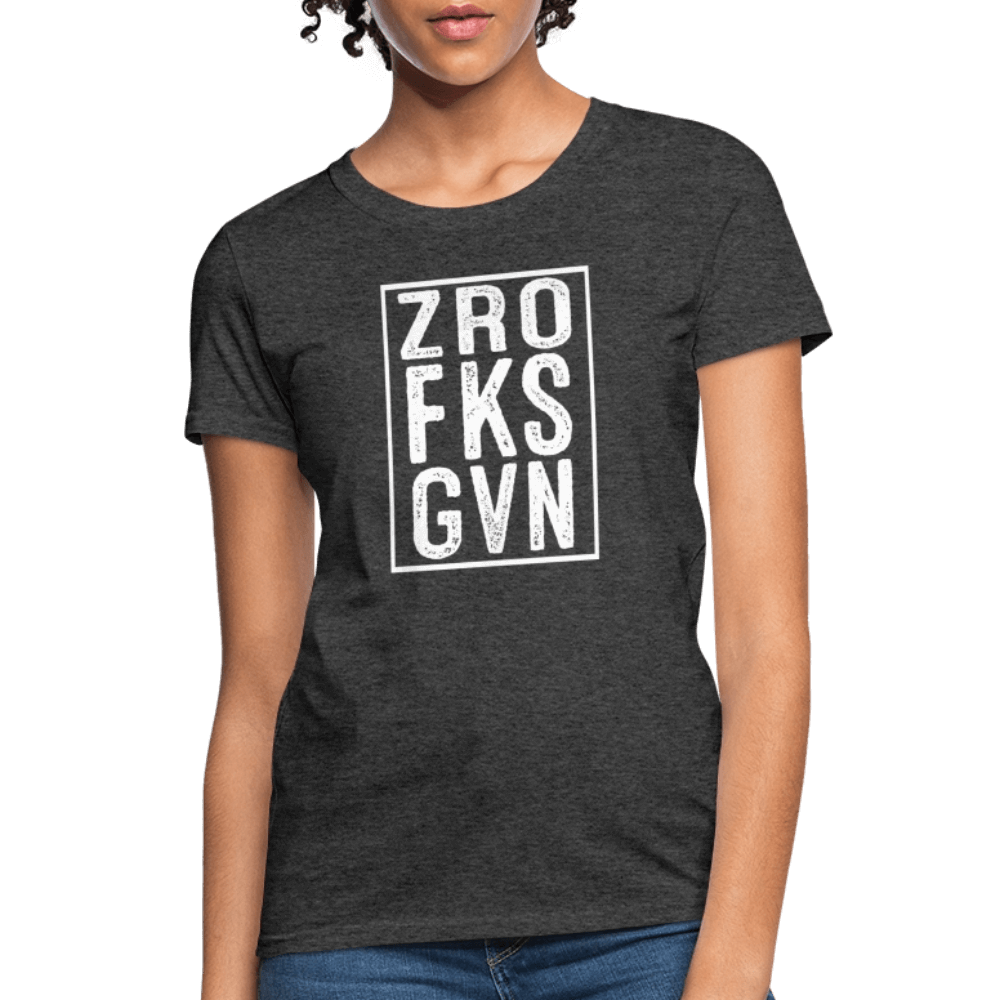 ZRO FKS GVN (Zero Fucks Given) Women's Contoured T-Shirt - heather black