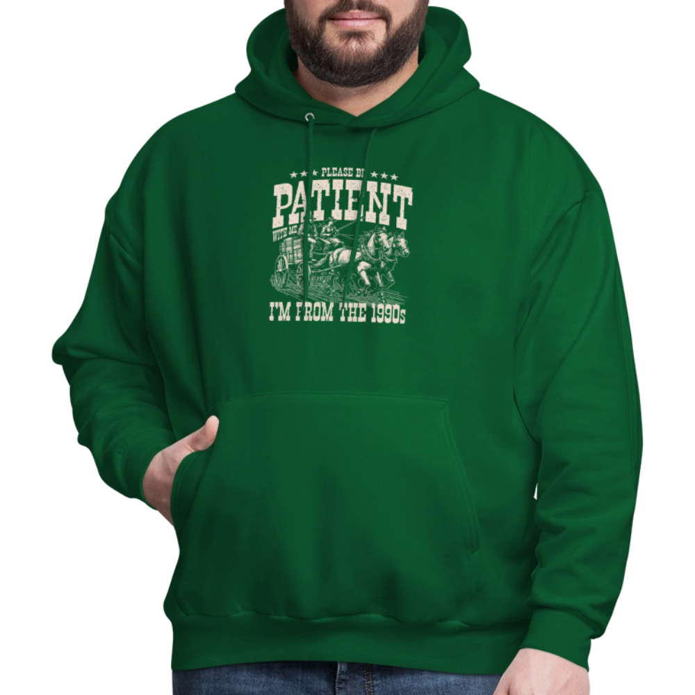 Please Be Patient I'm from the 1900s Hoodie - forest green