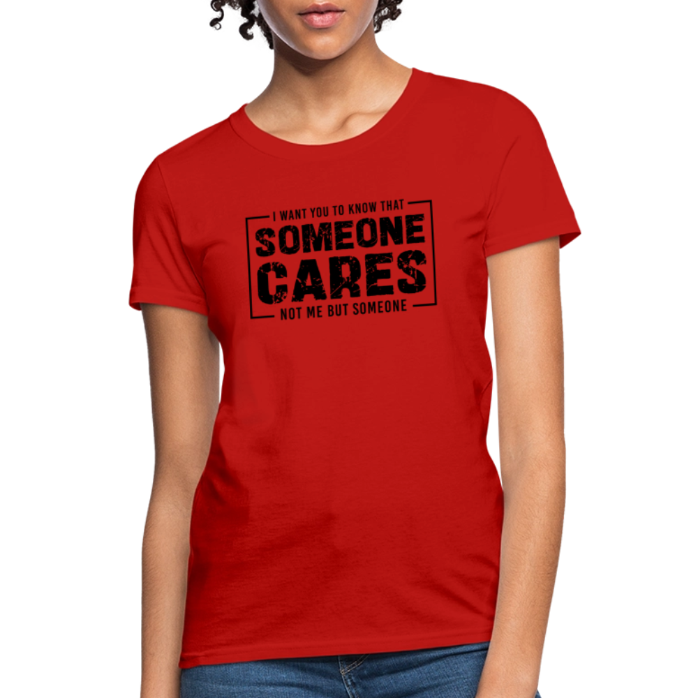 Someone Cares, Not Me (Sarcasm) Women's Contoured T-Shirt - red