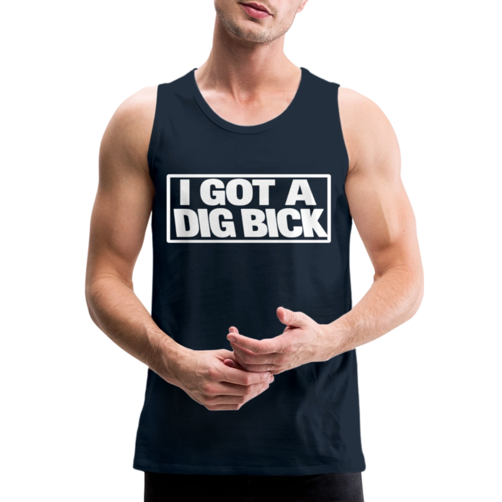 I Got A Dig Bick Funny Adult Tank Top Color: black
