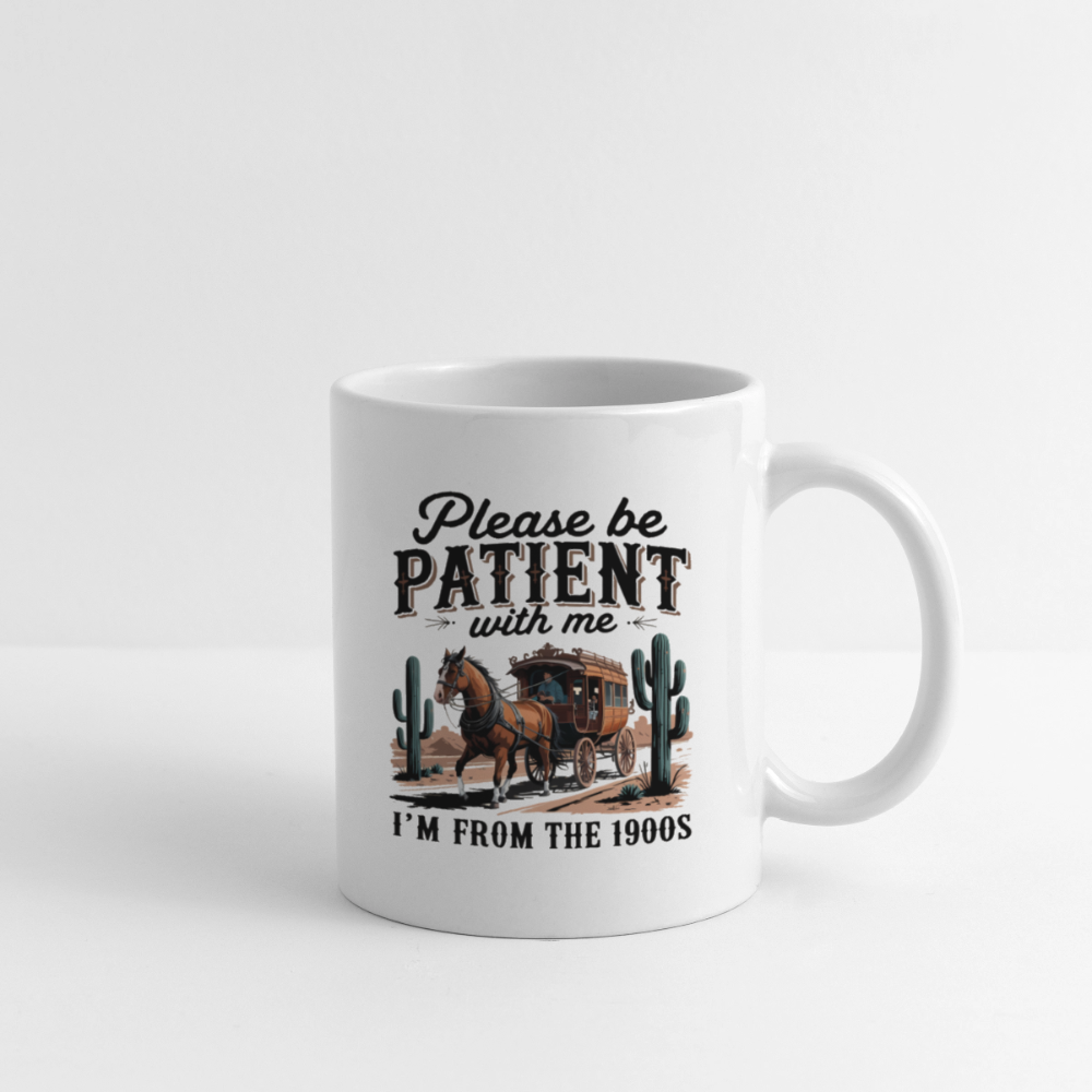 Be Patient with Me I'm from the 1900s Coffee Mug – Funny Retro Humor Color: white