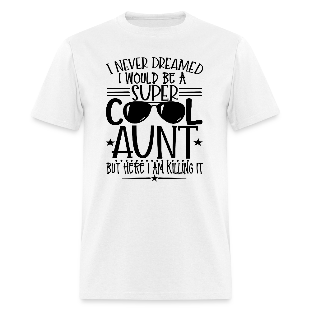 Super Cool Aunt Killing It T-Shirt - white