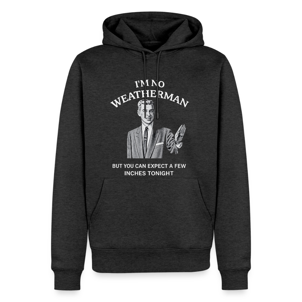 I'm No Weatherman Hoodie – Funny Adult Humor Hoodie Color: Heather Anthracite