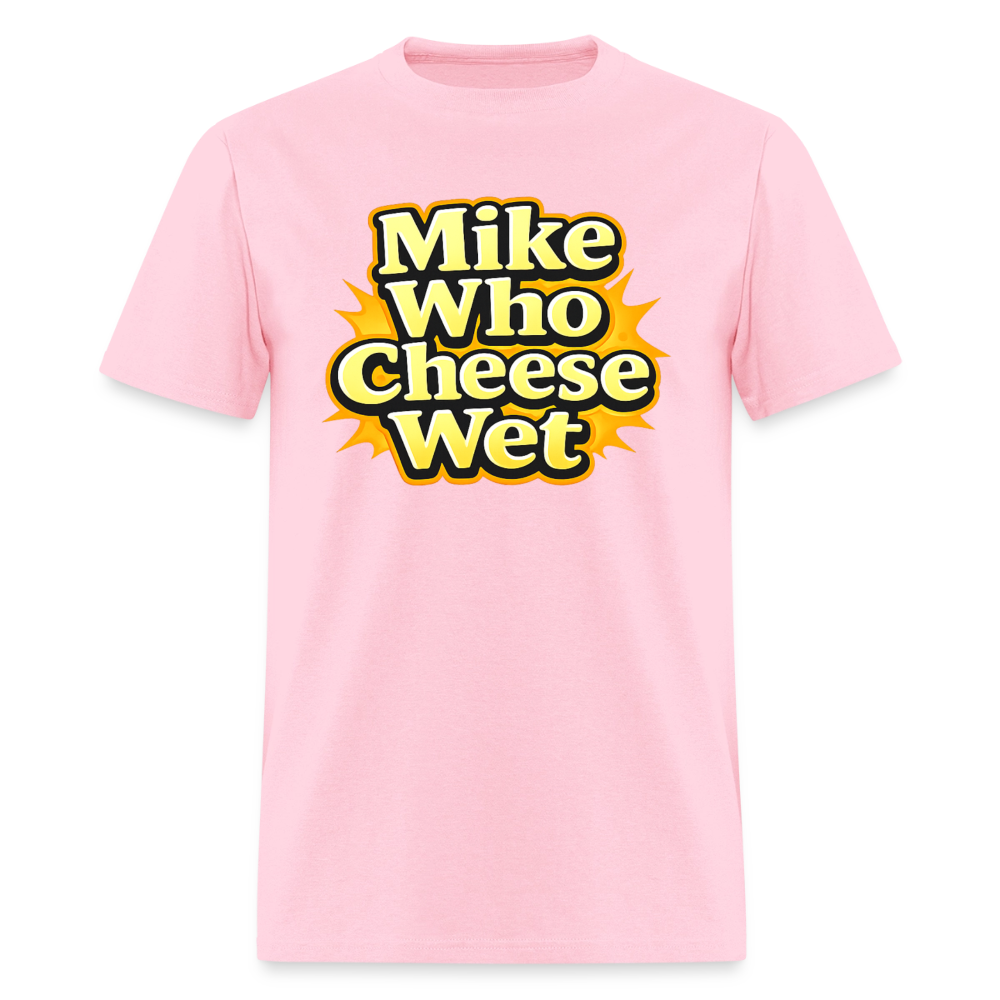 Mike Who Cheese Wet Funny Adult Humor T-Shirt Color: Pink