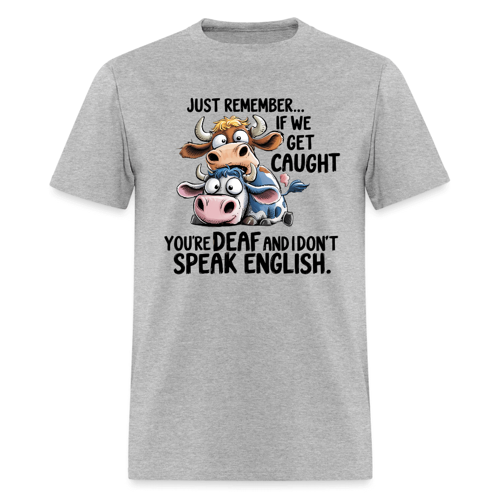 Funny “If We Get Caught” T-Shirt – Sarcastic Humor Tee Color: heather gray