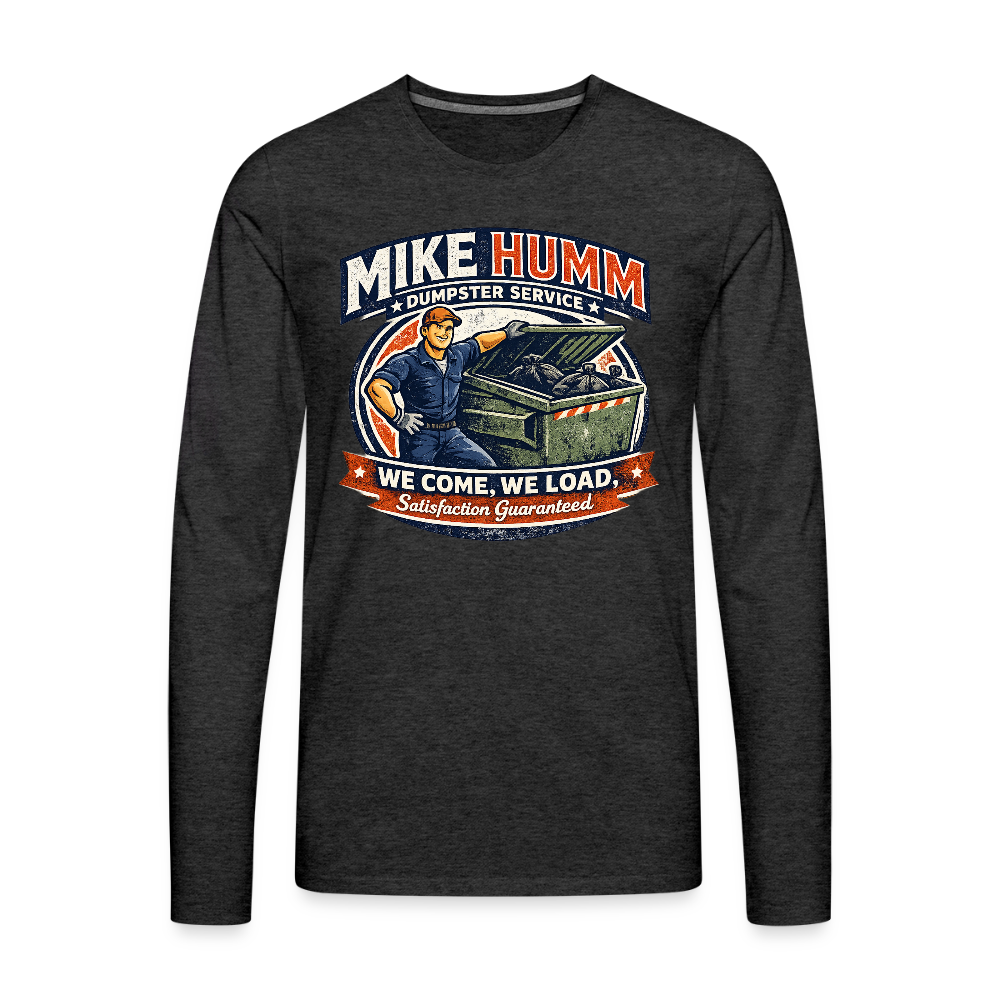 Mike Humm Dumpster Service Men's Premium Long Sleeve T-Shirt (Adult Humor, Sexual Humor) Color: charcoal grey
