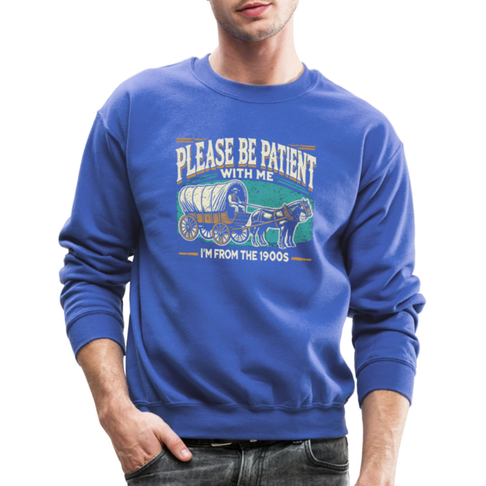 Please Be Patient With Me I'm From the 1900s Sweatshirt - royal blue
