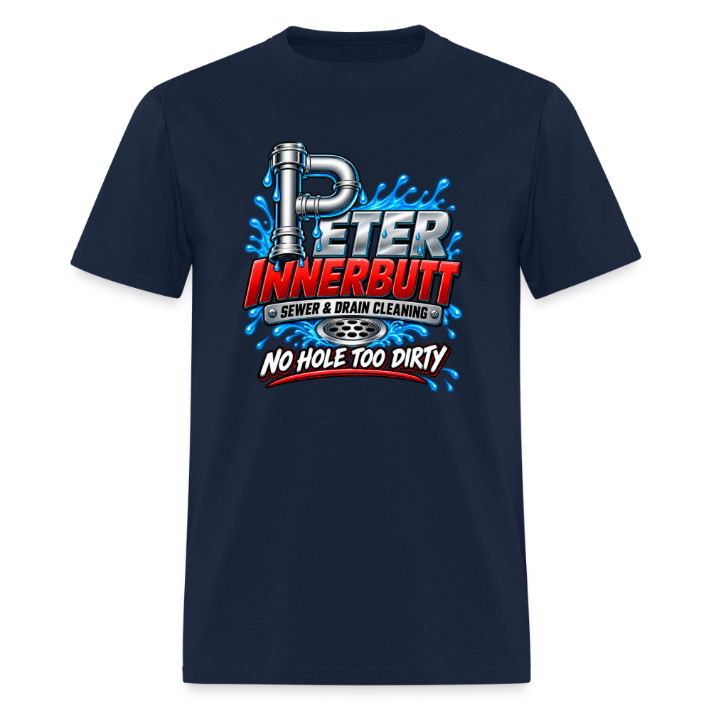 Peter Innerbutt Funny Plumber T-Shirt – No Hole Too Dirty Adult Humor Tee - navy