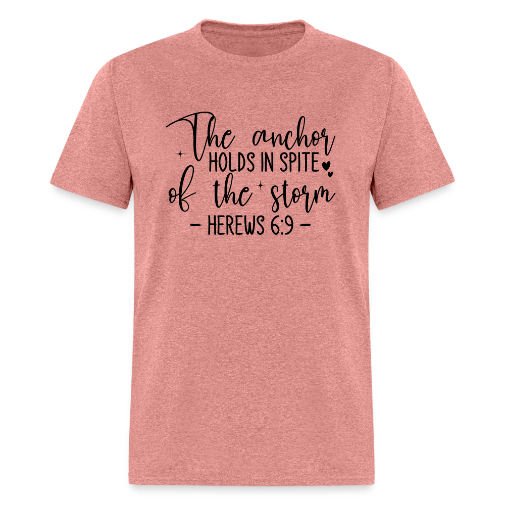 The Anchor Holds in Spit of the Storm T-Shirt (Hebrews 6:9) - heather mauve