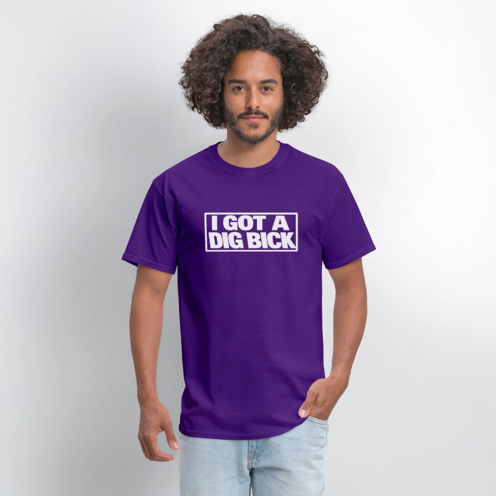 I Got A Dig Bick Funny Adult Humor T-Shirt Color: black
