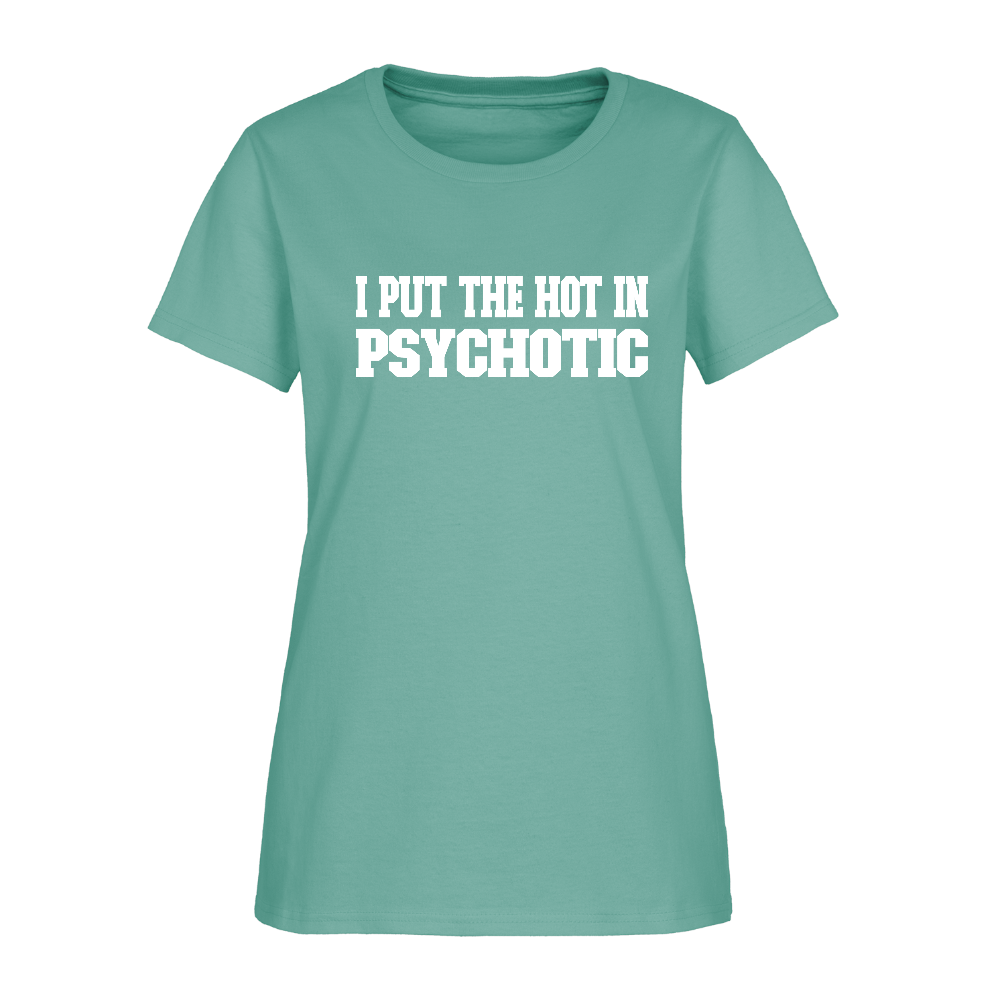 I Put The HOT in PsycHOTic Women's T-Shirt (White Letters) - aquatic