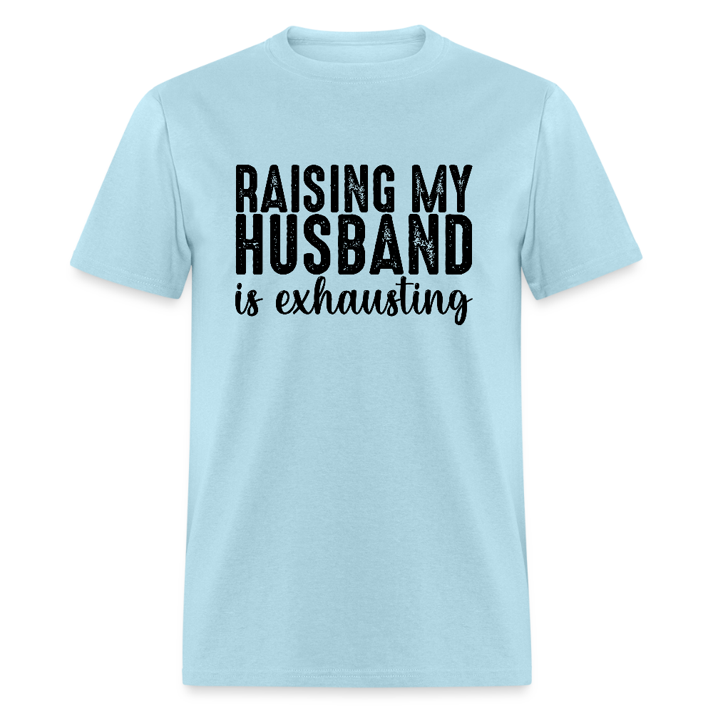 Raising My Husband is Exhausting T-Shirt - powder blue
