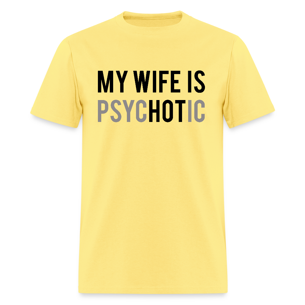 My Wife is Hot (PsycHOTic) T-Shirt – Fun and Bold Marriage Humor - cornsilk