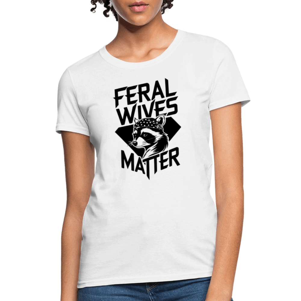 Feral Wives Matter Women's Contoured T-Shirt - white