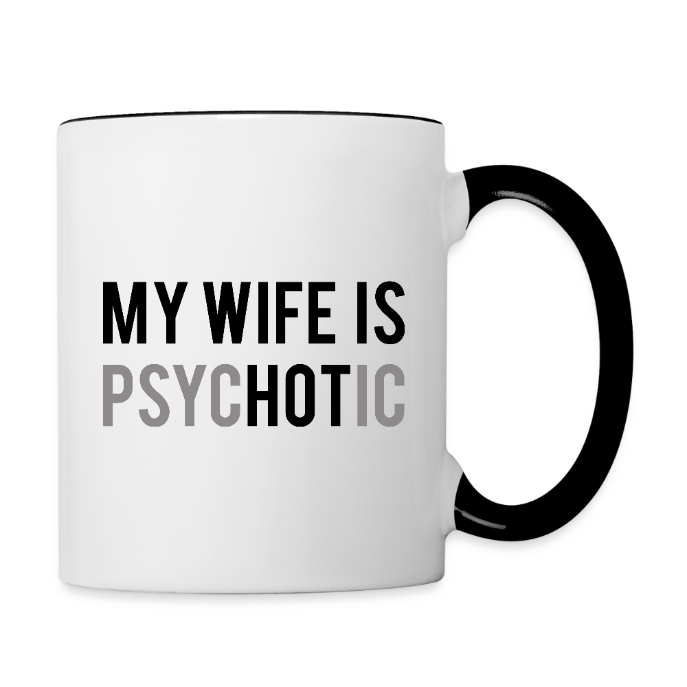 My Wife Is HOT (PsycHOTic) Coffee Mug – Funny Husband Gift - white/black