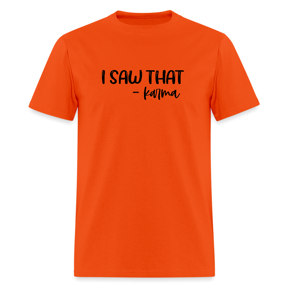 I Saw That Karma Funny T-Shirt Color: orange