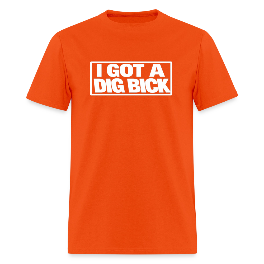 I Got A Dig Bick Funny Adult Humor T-Shirt Color: orange