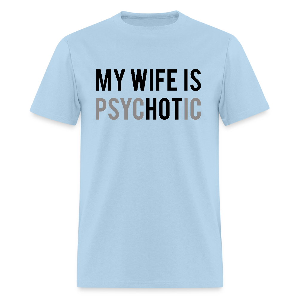 My Wife is Hot (PsycHOTic) T-Shirt – Fun and Bold Marriage Humor - powder blue