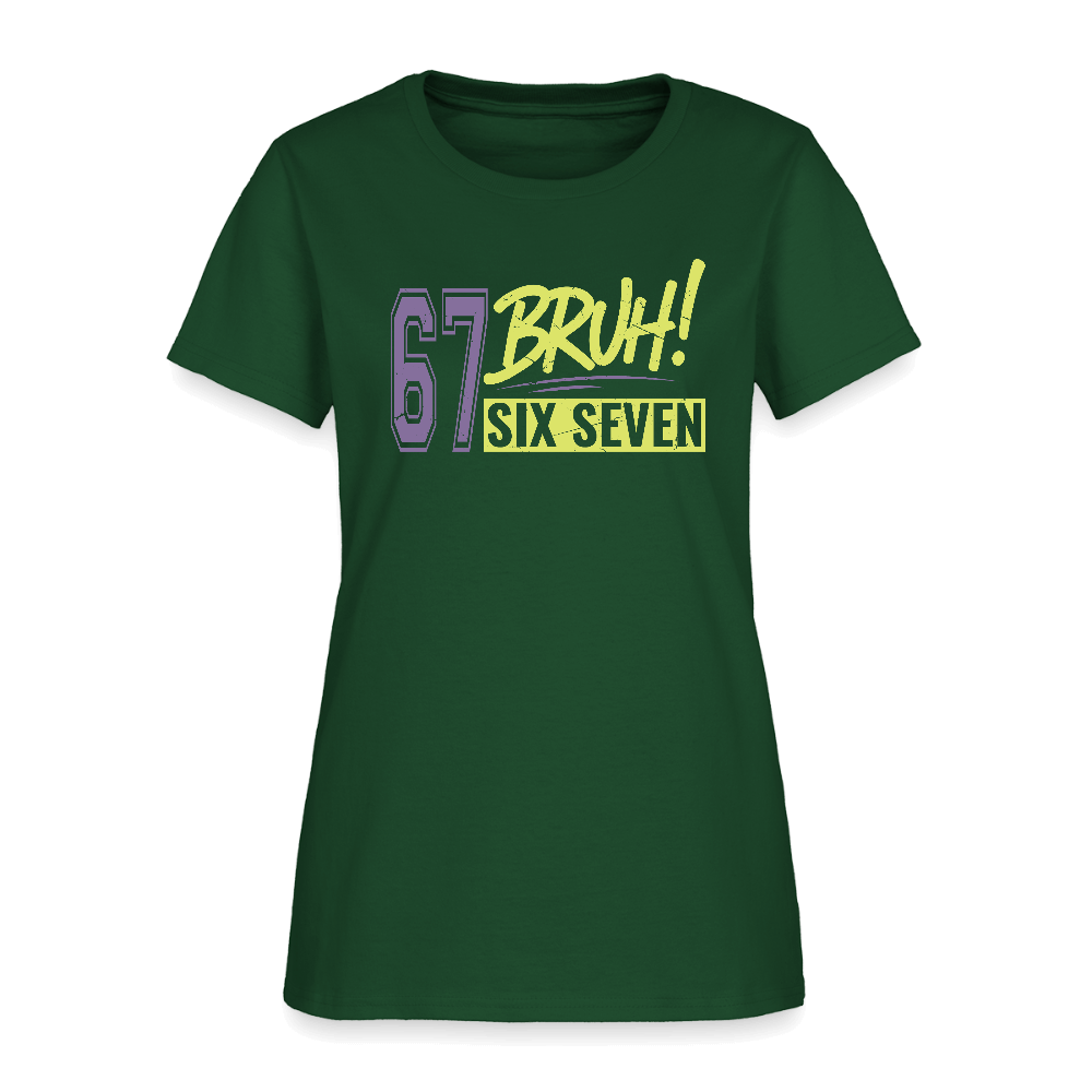 Six Seven Bruh 67 Women's T-Shirt Color: forest green