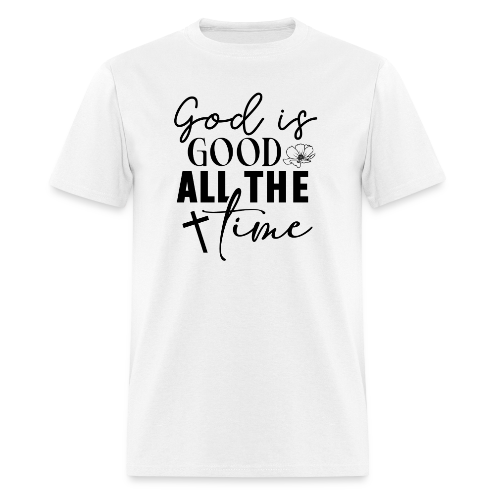 God is Good All The Time T-Shirt - white