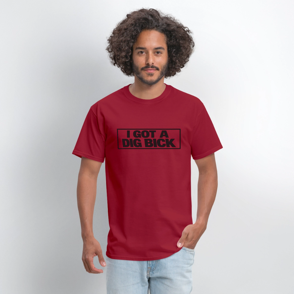 I Got A Dig Bick Funny Adult Humor T-Shirt Color: White
