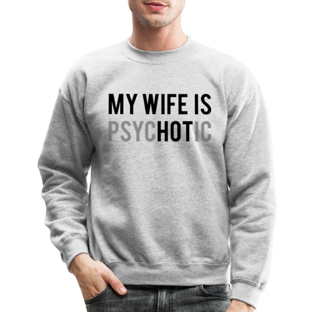 My Wife is PsycHOTic Sweatshirt for Husbands - heather gray