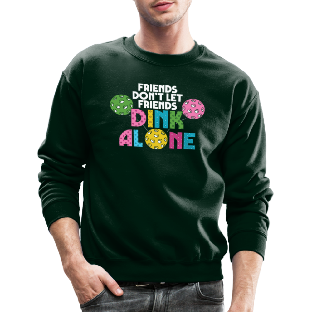 Friends Don't Let Friends Dink Alone (Pickleball) Sweatshirt - forest green