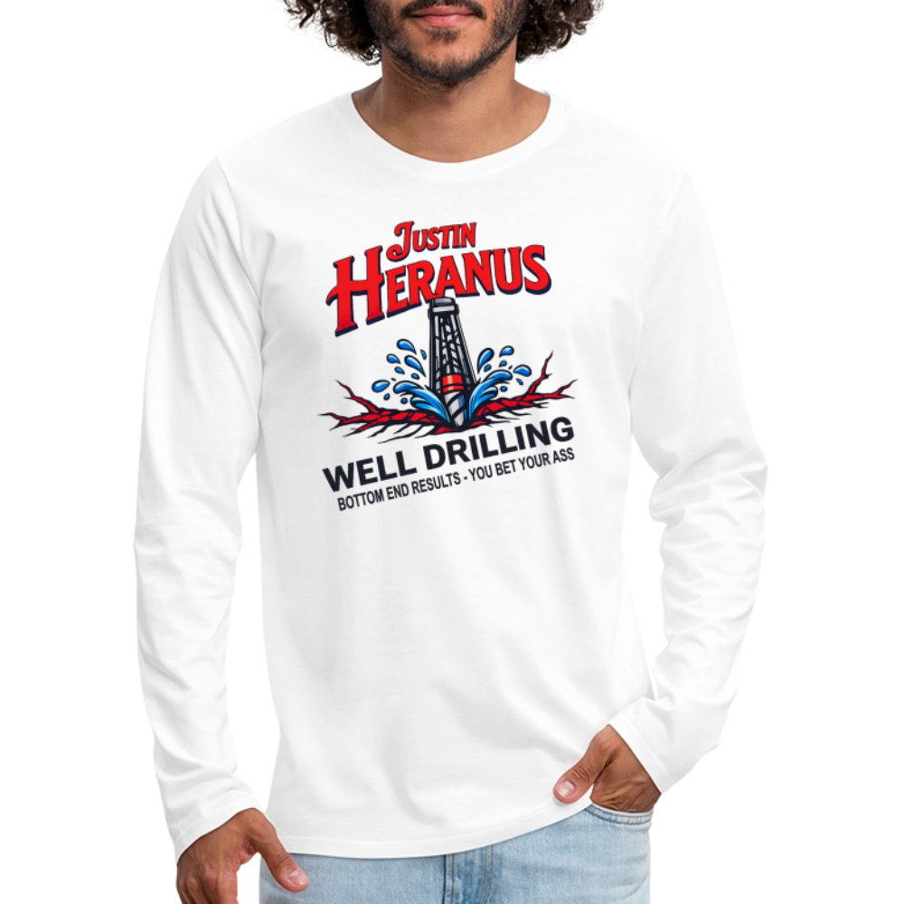 Justin Heranus Well Drilling Men’s Premium Long Sleeve T-Shirt – Funny Adult Humor - white