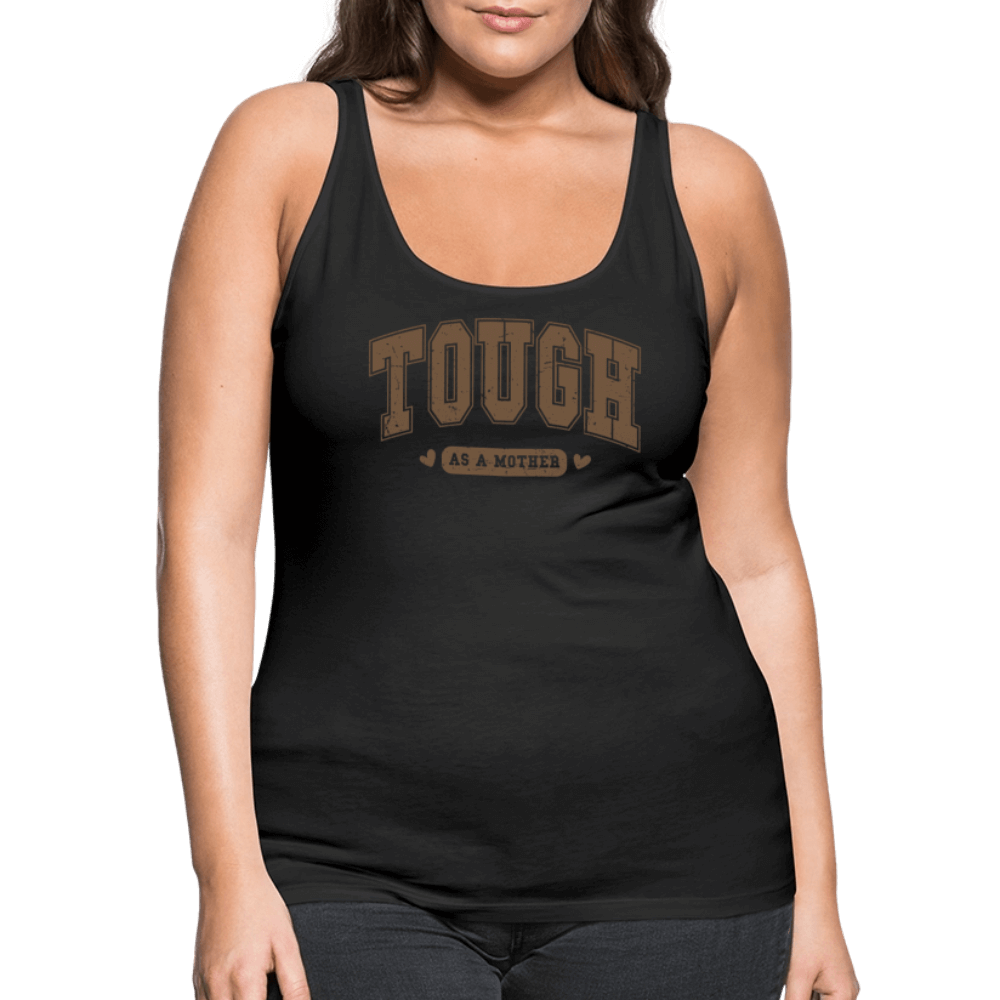 Tough as a Mother Women’s Premium Tank Top – Strong Mom Statement - black