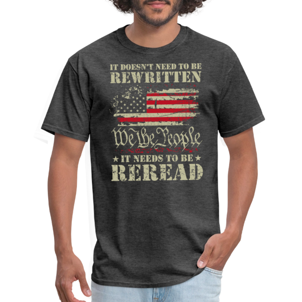 It Doesn’t Need to Be Rewritten, It Needs to Be Reread – We The People Flag T-Shirt - heather black