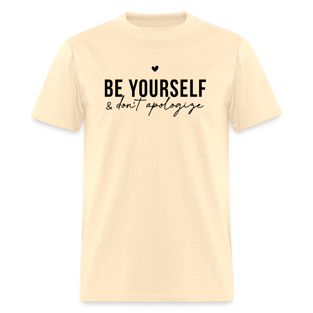 Be Yourself & Don't Apologize Motivational T-Shirt - natural