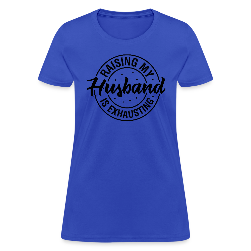 Raising My Husband is Exhausting Women's Contoured T-Shirt - royal blue
