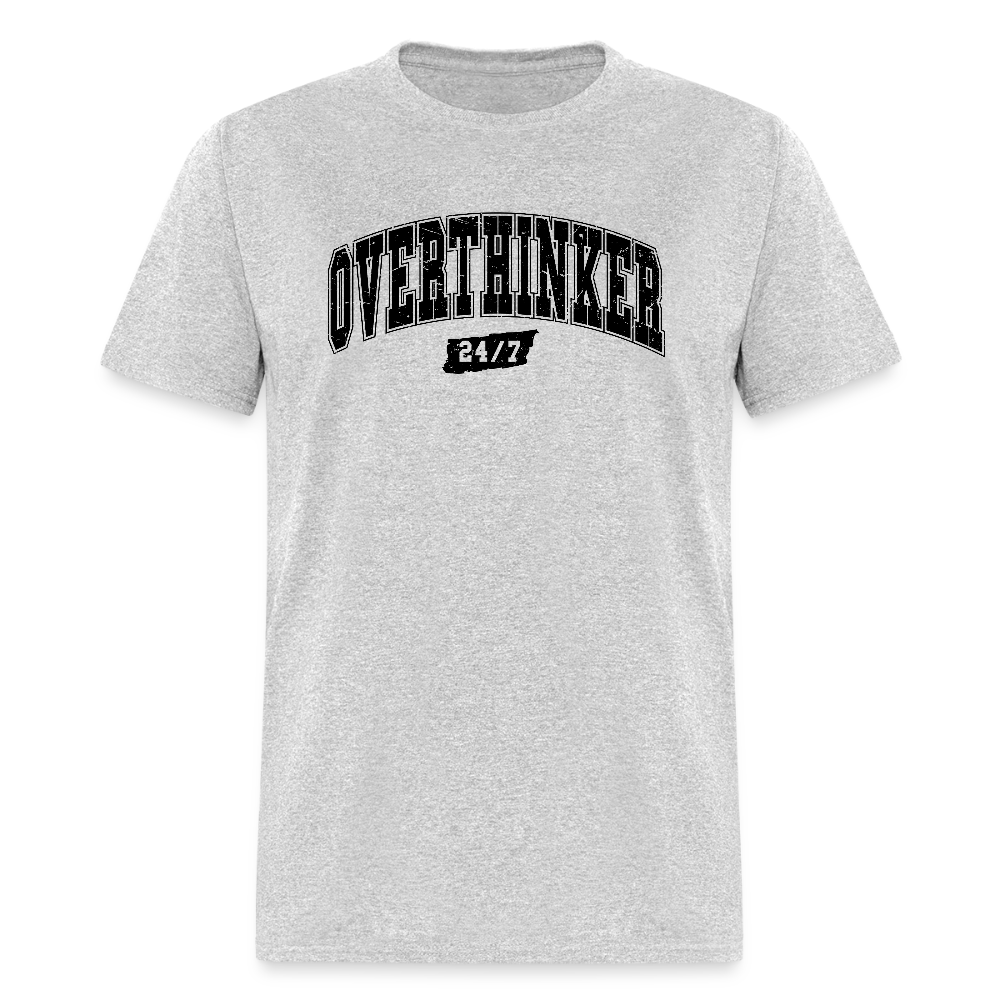 Overthinker 24/7 T-Shirt – Funny Everyday Wear - heather gray