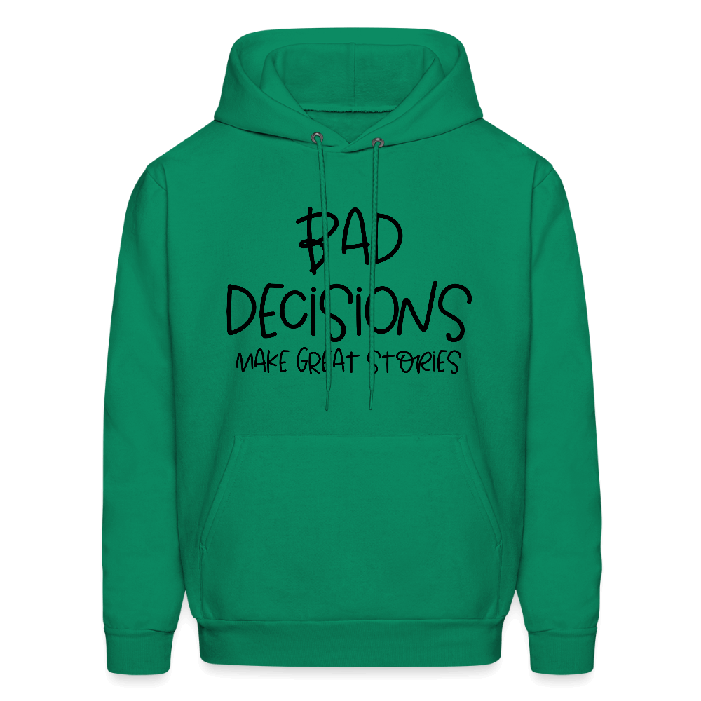 Bad Decisions Make Great Stories Hoodie Color: kelly green
