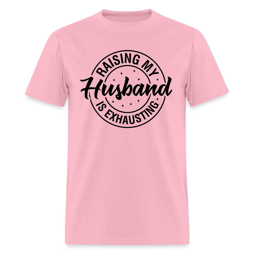 Raising My Husband is Exhausting T-Shirt Color: pink