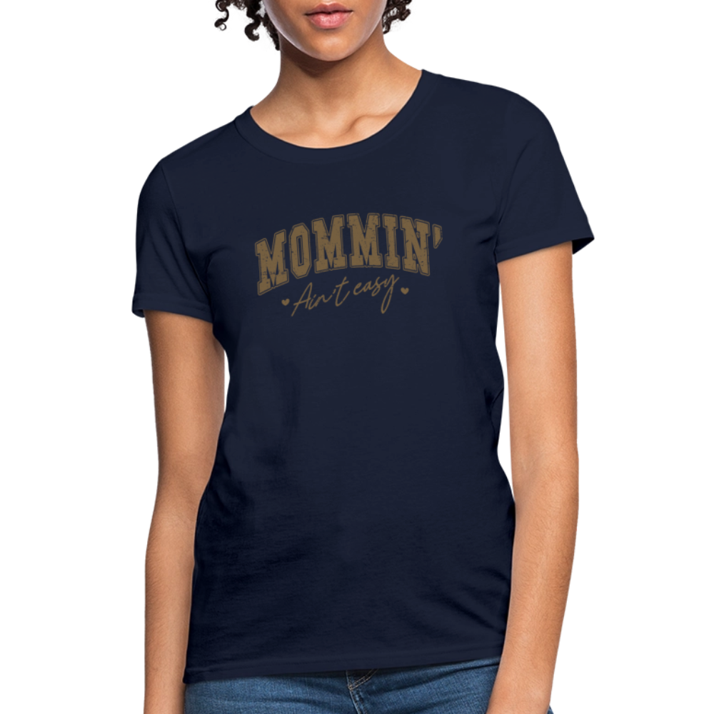 Mommin' Ain’t Easy Women’s T-Shirt – Funny and Honest Mom Life Tee Color: navy
