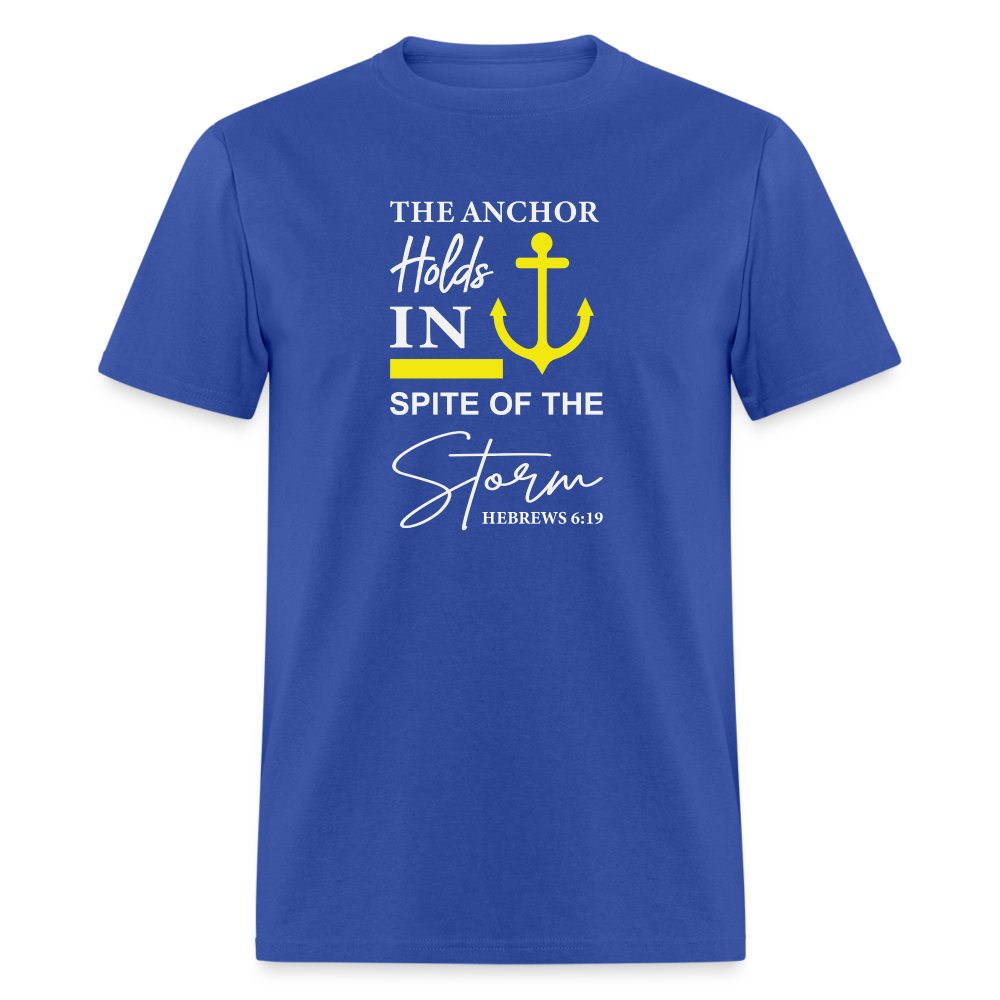 The Anchor Holds in Spit of the Storm T-Shirt (Hebrews 6:19) - royal blue