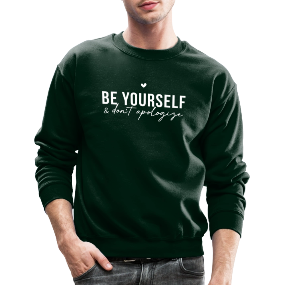 Be Yourself & Don't Apologize Sweatshirt - forest green