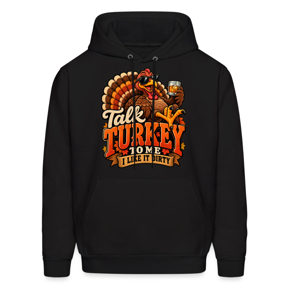 Talk Turkey to Me – I Like It Dirty Hoodie - black